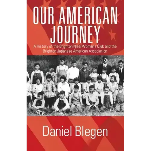 Our American Journey: A History of the Brighton Nisei Women's Club and the Brighton Japanese American Association