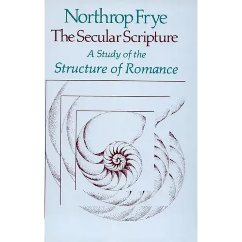 The Secular Scripture: A Study of the Structure of Romance