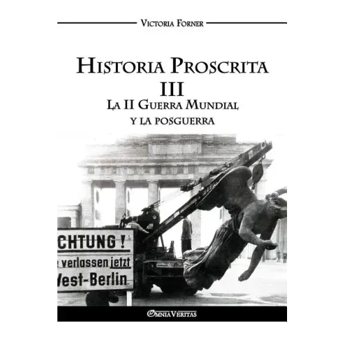 Historia Proscrita III - La II Guerra Mundial y la posguerra: La actuación de agentes judíos en la historia contemporánea