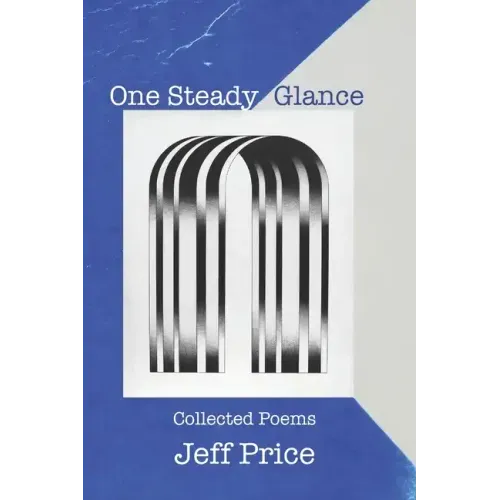 One Steady Glance: Collected Poems