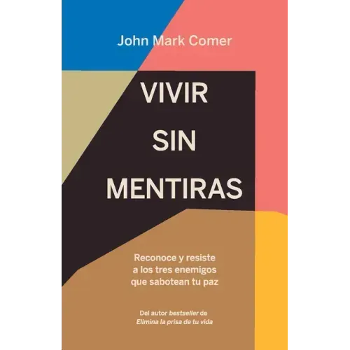 Vivir Sin Mentiras: Reconoce Y Resiste a Los Tres Enemigos Que Sabotean Tu Paz / Live No Lies: Resisting the World, the Flesh, and the Devil in the Mo