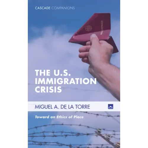 The U.S. Immigration Crisis: Toward an Ethics of Place