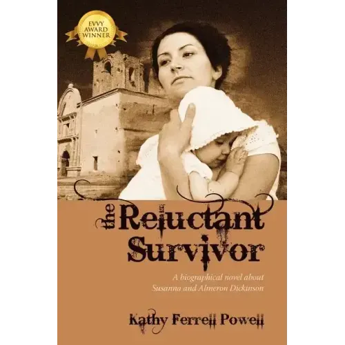 The Reluctant Survivor: A Biographical Novel about Susanna and Almeron Dickinson