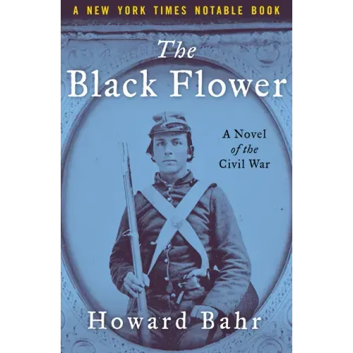 The Black Flower: A Novel of the Civil War
