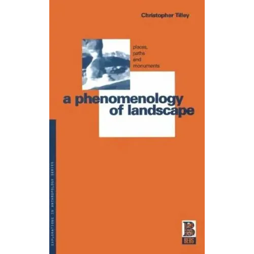 A Phenomenology of Landscape: Places, Paths and Monuments