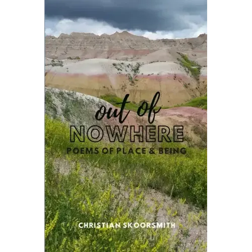 Out of Nowhere: Poems of Place and Being