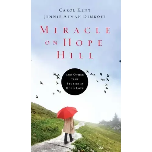 Miracle on Hope Hill: And Other True Stories of God's Love