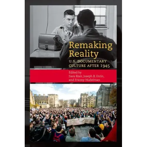 Remaking Reality: U.S. Documentary Culture After 1945