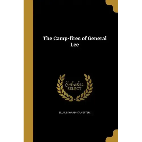 The Camp-fires of General Lee