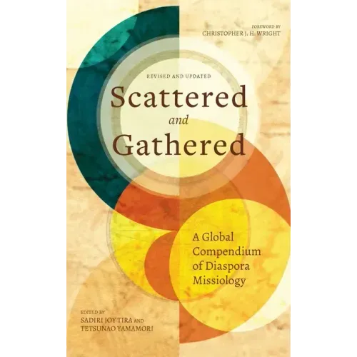 Scattered and Gathered: A Global Compendium of Diaspora Missiology