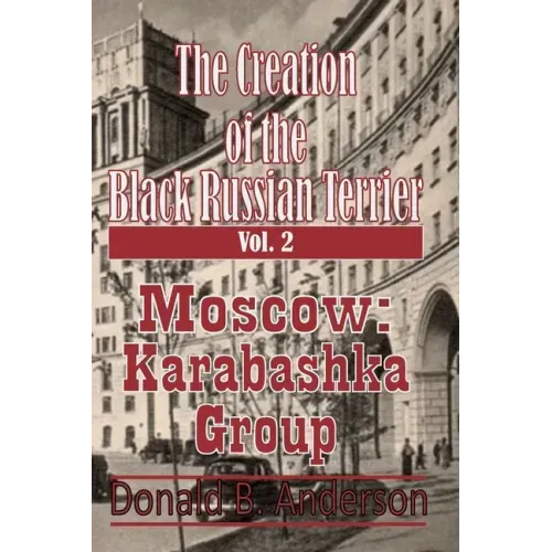 The Creation of the Black Russian Terrier: Moscow Karabashka Group