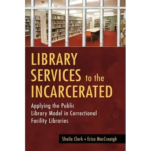 Library Services to the Incarcerated: Applying the Public Library Model in Correctional Facility Libraries