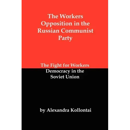 The Workers Opposition in the Russian Communist Party: The Fight for Workers Democracy in the Soviet Union