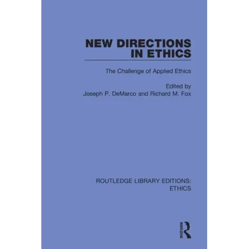 New Directions in Ethics: The Challenges in Applied Ethics