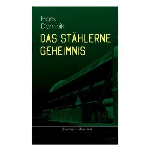 Das stählerne Geheimnis (Dystopie-Klassiker): Science-Fiction-Roman