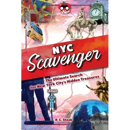 New York City Scavenger: The Ultimate Search for New York City's Hidden Treasures