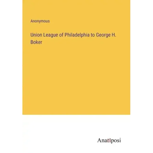 Union League of Philadelphia to George H. Boker