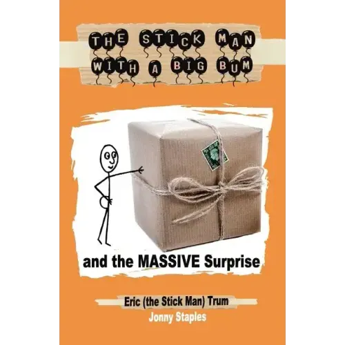 The Stick Man With a Big Bum and the Massive Surprise