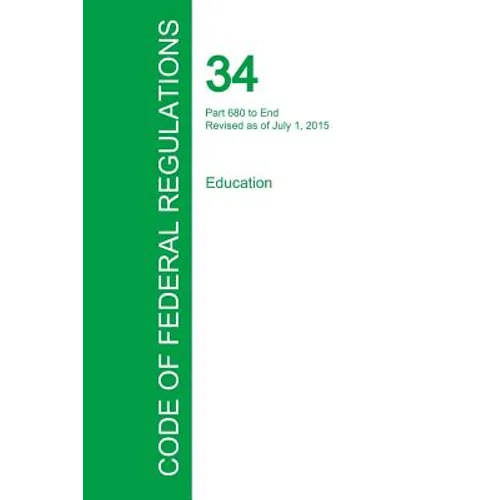 Code of Federal Regulations Title 34, Volume 4, July 1, 2015