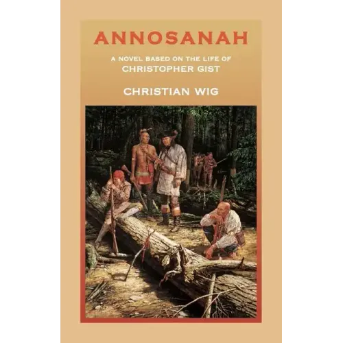 Annosanah: A Novel Based on the Life of Christopher Gist
