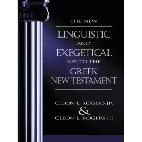 The New Linguistic and Exegetical Key to the Greek New Testament