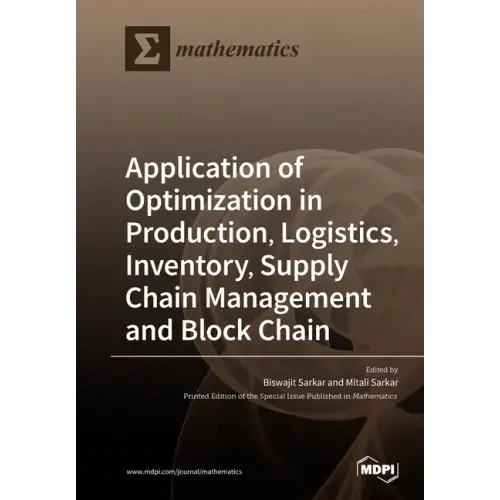 Application of Optimization in Production, Logistics, Inventory, Supply Chain Management and Block Chain