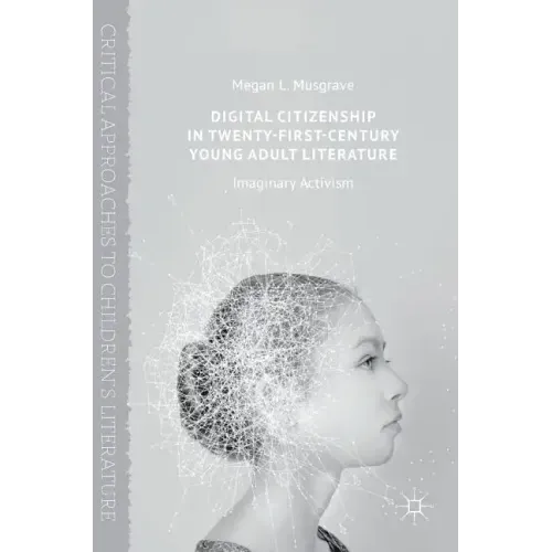 Digital Citizenship in Twenty-First-Century Young Adult Literature: Imaginary Activism