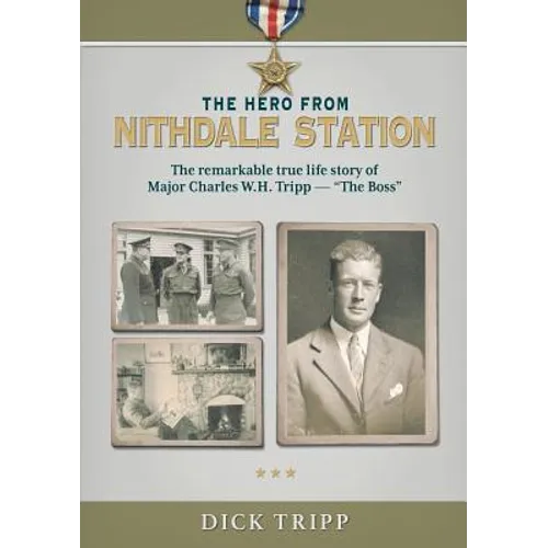 The Hero from Nithdale Station: The remarkable true-life story of Major Charles W.H. Tripp - 'The Boss'