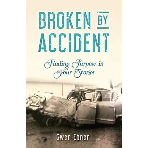 Broken by Accident: Finding Purpose in Your Stories