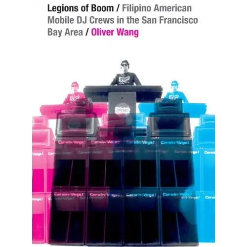 Legions of Boom: Filipino American Mobile DJ Crews in the San Francisco Bay Area