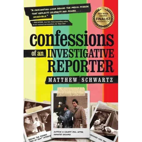 Confessions of an Investigative Reporter