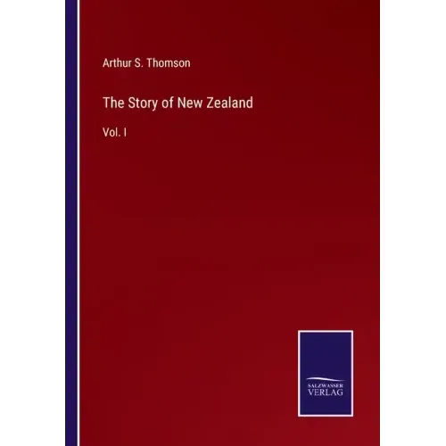 The Story of New Zealand: Vol. I