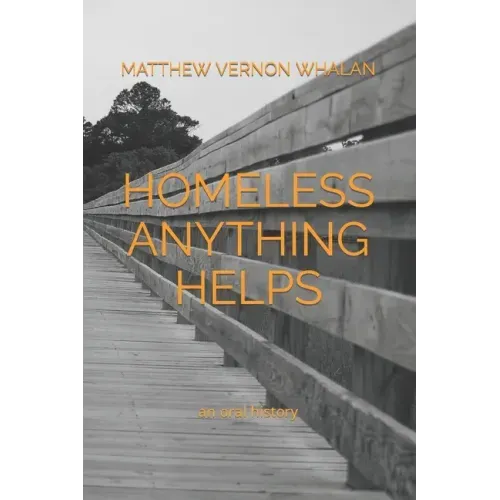 Homeless Anything Helps: An Oral History