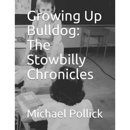 Growing Up Bulldog: The Stowbilly Chronicles