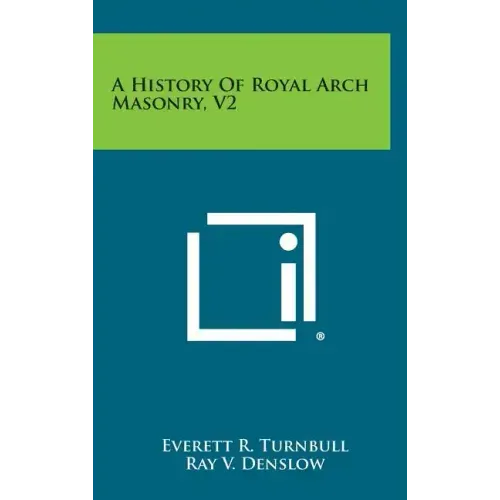 A History of Royal Arch Masonry, V2