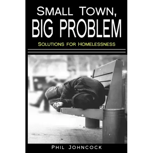 small town, BIG PROBLEM: Solutions for Homelessness