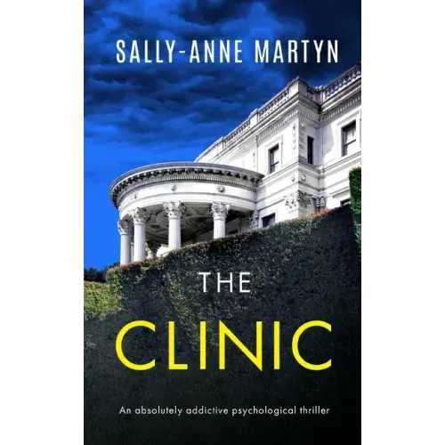 THE CLINIC an absolutely addictive psychological thriller