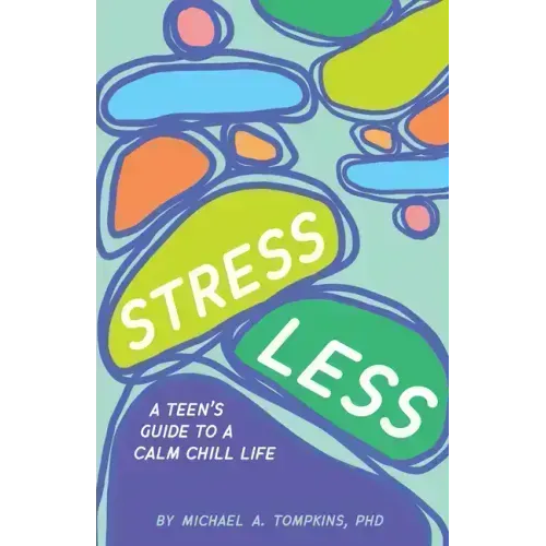 Stress Less: A Teen's Guide to a Calm Chill Life