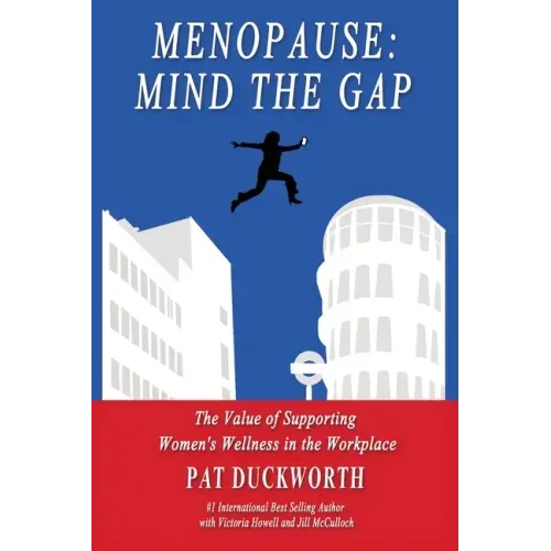 Menopause: Mind the Gap: The value of supporting women's wellness in the workplace
