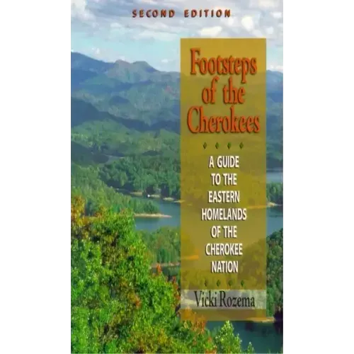 Footsteps of the Cherokees: A Guide to the Eastern Homelands of the Cherokee Nation