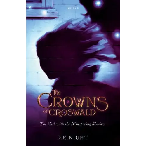 The Girl with the Whispering Shadow: The Crowns of Croswald Book II