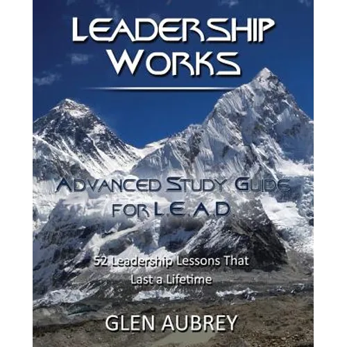 Leadership Works: Advanced Study Guide for L.E.A.D.