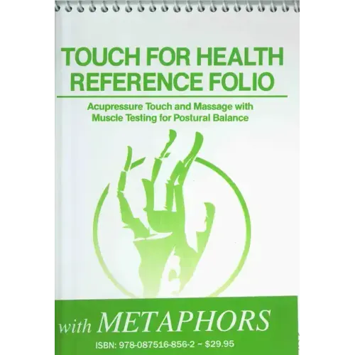Touch for Health Reference Pocket Folio with Chinese 5 Element Metaphors: Acupressure Touch and Massage with Muscle Testing for Postural Balance