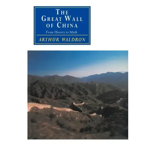 The Great Wall of China: From History to Myth