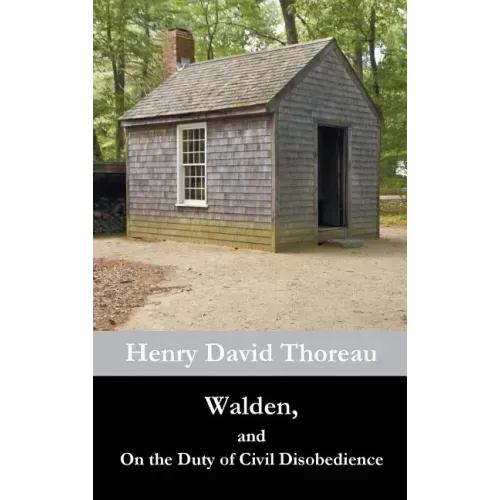 Walden, and On the Duty of Civil Disobedience