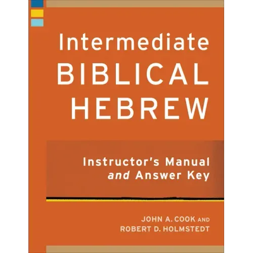 Intermediate Biblical Hebrew Instructor's Manual and Answer Key