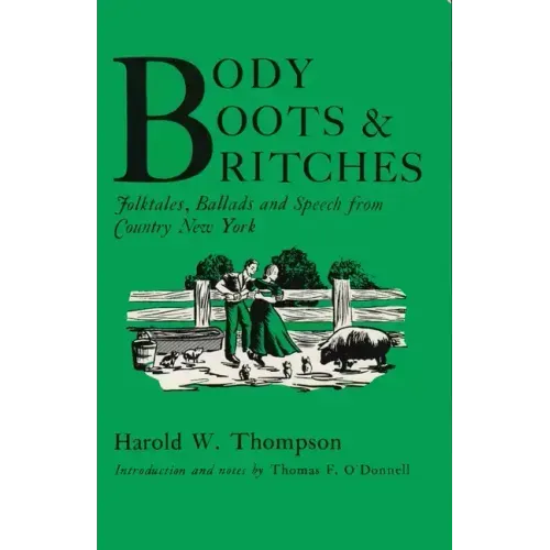 Body, Boots, and Britches: Folktales, Ballads and Speech from Country New York