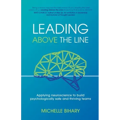 Leading Above the Line: Applying neuroscience to build psychologically safe and thriving teams