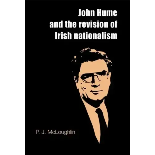 John Hume and the Revision of Irish Nationalism