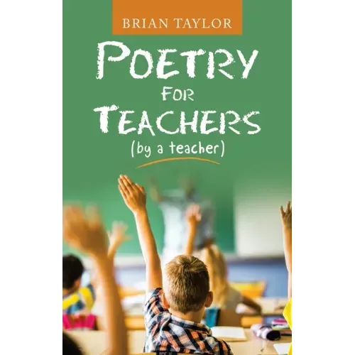 Poetry for Teachers: (By a Teacher)